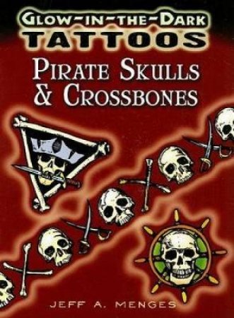 Glow-in-the-Dark Tattoos Pirate Skulls and Crossbones by JEFF A MENGES