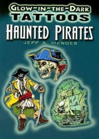 Glow-in-the-Dark Tattoos Haunted Pirates by JEFF A MENGES