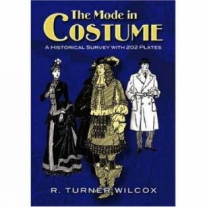 Mode in Costume by R. TURNER WILCOX