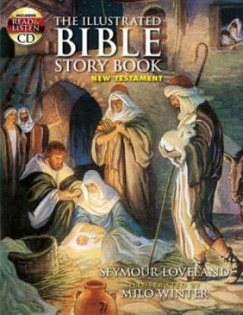 Illustrated Bible Story Book -- New Testament by SEYMOUR LOVELAND