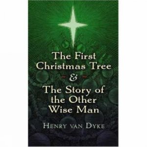 First Christmas Tree and the Story of the Other Wise Man by HENRY VAN DYKE