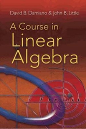 Course in Linear Algebra by DAVID B DAMIANO