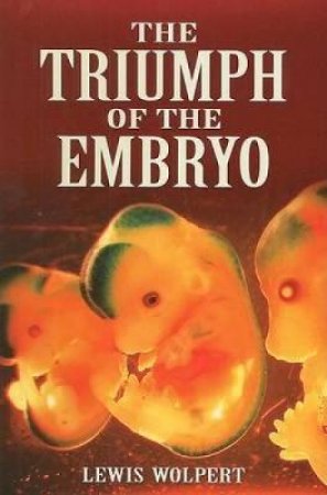 Triumph of the Embryo by LEWIS WOLPERT