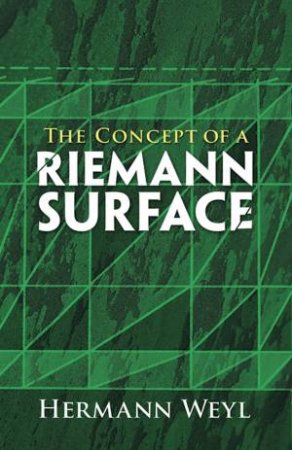 Concept of a Riemann Surface by HERMANN WEYL