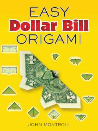 Easy Dollar Bill Origami by JOHN MONTROLL