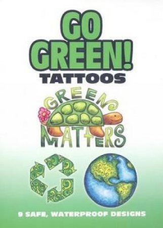 Go Green! Tattoos by KAREN EMBRY