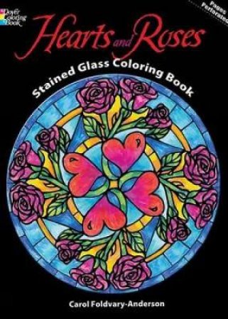 Hearts & Roses Stained Glass Coloring Book by Carol Foldvary-anderson