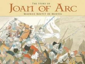 Story of Joan of Arc by MAURICE BOUTET DE MONVEL