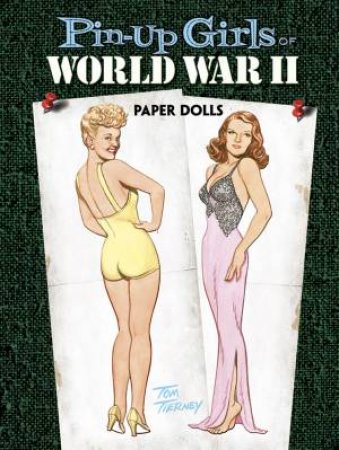 Pin-Up Girls of WW II Paper Dolls by Tom Tierney