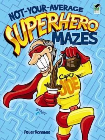 Not-Your-Average Superhero Mazes by Peter Donahue