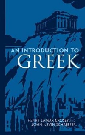 Introduction to Greek by HENRY L CROSBY