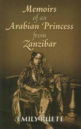 Memoirs Of An Arabian Princess From Zanzibar by Emily Ruete