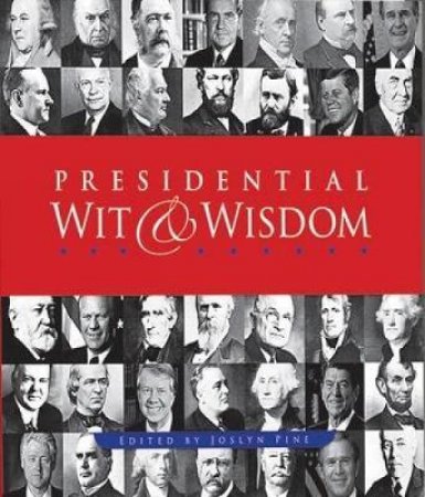 Presidential Wit and Wisdom by JOSLYN PINE