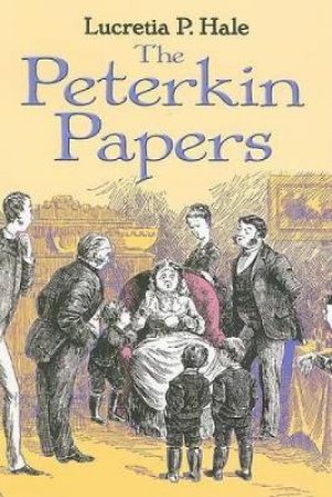 Peterkin Papers by LUCRETIA P HALE