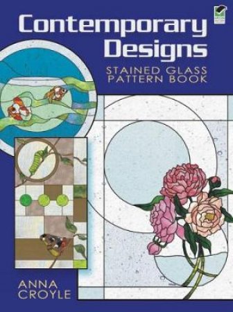 Contemporary Designs Stained Glass Pattern Book by ANNA CROYLE