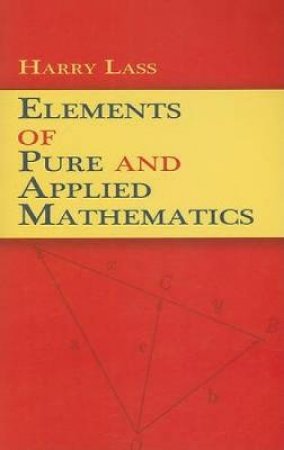 Elements of Pure and Applied Mathematics by HARRY LASS