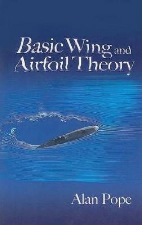 Basic Wing and Airfoil Theory by ALAN POPE