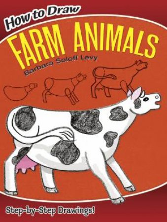 How to Draw Farm Animals by BARBARA SOLOFF LEVY