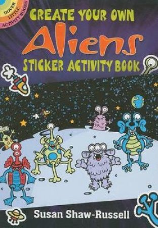 Create Your Own Aliens Sticker Activity Book by SUSAN SHAW-RUSSELL