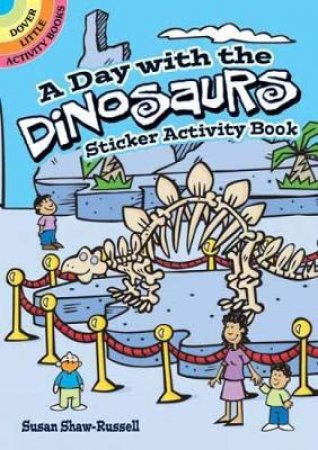 Day with the Dinosaurs Sticker Activity Book by SUSAN SHAW-RUSSELL