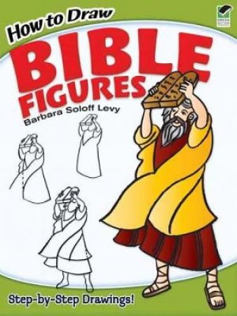 How to Draw Bible Figures by BARBARA SOLOFF LEVY