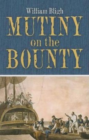 Mutiny on the Bounty by WILLIAM BLIGH