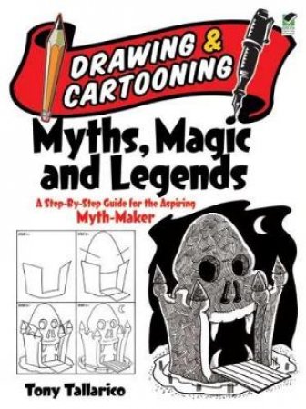 Drawing and Cartooning Myths, Magic and Legends by TONY TALLARICO