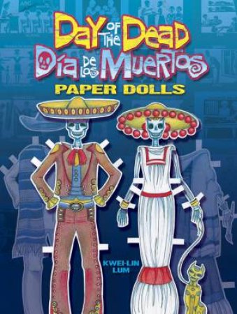 Day of the Dead/Dia de los Muertos Paper Dolls by KWEI-LIN LUM