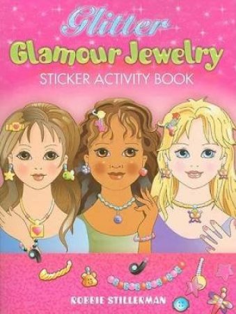 Glitter Glamour Jewelry Sticker Activity Book by ROBBIE STILLERMAN