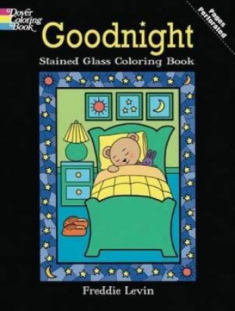 Goodnight Stained Glass Coloring Book by FREDDIE LEVIN