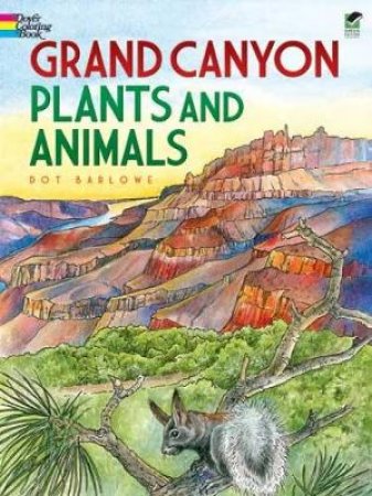 Grand Canyon Plants and Animals Coloring Book by DOT BARLOWE