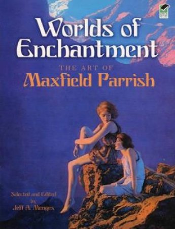 Worlds of Enchantment by MAXFIELD PARRISH