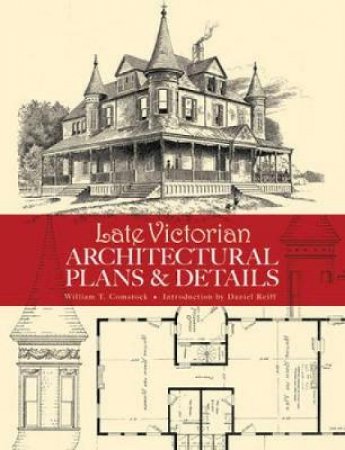 Late Victorian Architectural Plans and Details by WILLIAM T. COMSTOCK