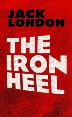 Iron Heel by JACK LONDON