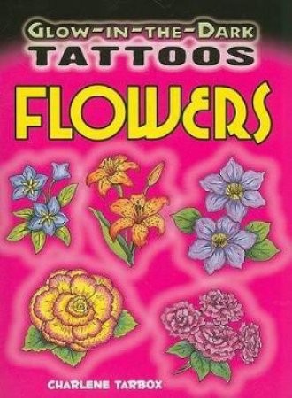 Glow-in-the-Dark Tattoos Flowers by CHARLENE TARBOX