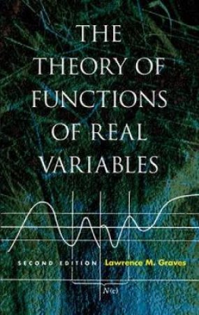 Theory of Functions of Real Variables by LAWRENCE M GRAVES