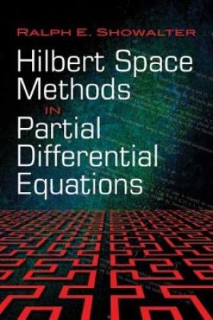 Hilbert Space Methods in Partial Differential Equations by RALPH E SHOWALTER