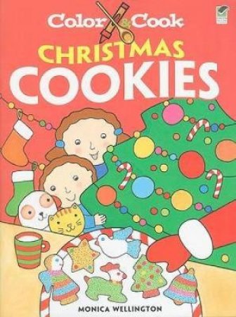 Color and Cook CHRISTMAS COOKIES by MONICA WELLINGTON