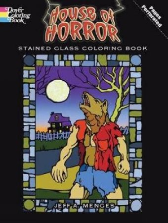 House of Horror Stained Glass Coloring Book by JEFF A MENGES