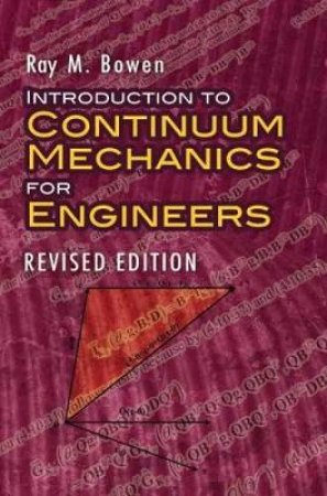 Introduction to Continuum Mechanics for Engineers by RAY M BOWEN