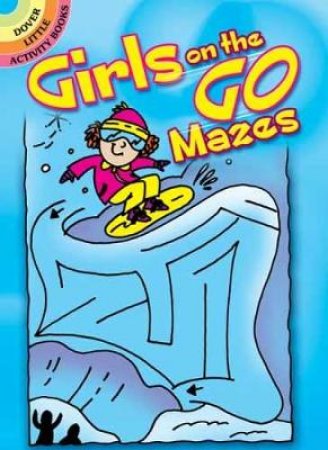 Girls on the Go Mazes by BECKY RADTKE