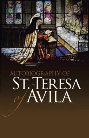 Autobiography of St. Teresa of Avila by ST. TERESA OF AVILA