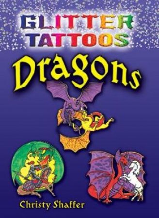 Glitter Tattoos Dragons by CHRISTY SHAFFER