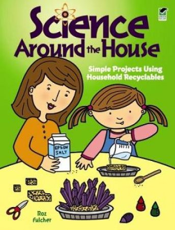 Science Around the House by ROZ FULCHER