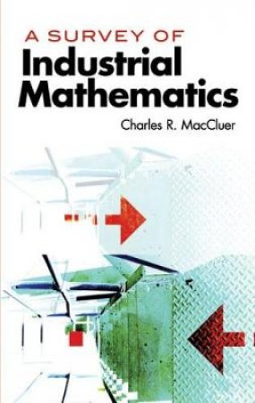 Survey of Industrial Mathematics by CHARLES R. MACCLUER