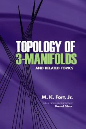 Topology of 3-Manifolds and Related Topics by M.K. FORT