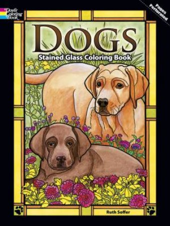 Dogs Stained Glass Coloring Book by Ruth Soffer