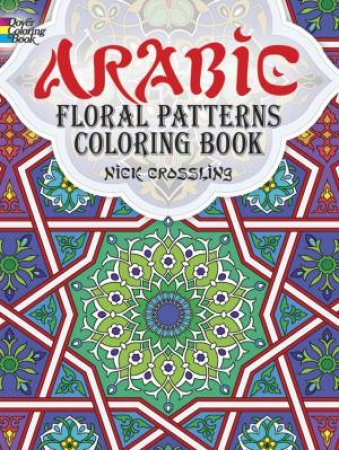 Arabic Floral Patterns Coloring Book by NICK CROSSLING