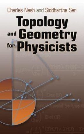 Topology and Geometry for Physicists by CHARLES NASH