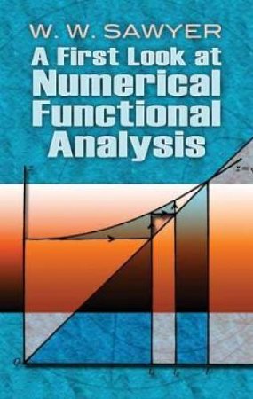 First Look at Numerical Functional Analysis by W. W SAWYER